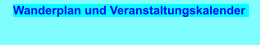 Wanderplan und Veranstaltungskalender