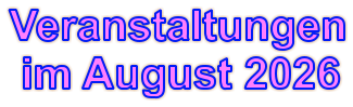 Veranstaltungen  im August 2026
